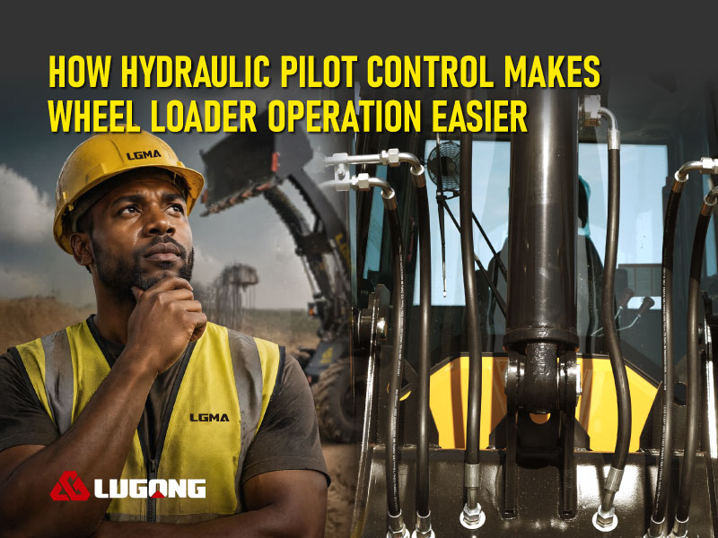 Loading Pilot Machine How Hydraulic Pilot Control Makes LUGONG Wheel Loaders Easier to Operate